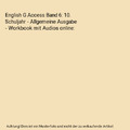 English G Access Band 6: 10. Schuljahr - Allgemeine Ausgabe - Workbook mit Audio