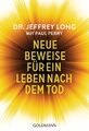 Neue Beweise für ein Leben nach dem Tod | Jeffrey Long (u. a.) | Deutsch | Buch
