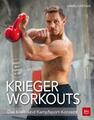 Krieger Workouts: Das Kraft- und Kampfsport-Konzept ►►UNGELESEN ° Daniel Gärtner