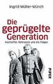 Die geprügelte Generation: Kochlöffel, Rohrstock und die... | Buch | Zustand gut