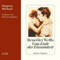 Vom Ende der Einsamkeit (Diogenes Hörbuch) Wells, Benedict und Robert Stadlober: