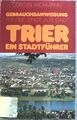 Gebrauchsanweisung für eine junge alte Stadt - Trier : ein Stadtführer. Wichmann