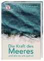 Die Kraft des Meeres und wie es uns guttut von Deborah Cracknell