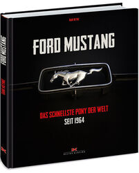 FORD MUSTANG Das schnellste Pony der Welt seit 1964 Modelle Geschichte Buch Book
