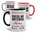 Tasse mit Spruch "Scheiß auf Muttertag" - Mama liebe dich | Geschenk | Familie