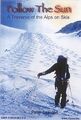 Folge der Sonne: Eine Alpenüberquerung auf Skiern, Seeleuten, Peter, gebraucht; sehr gut B