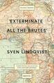 Exterminate All The Brutes (Granta Editions) von Lindqvist, Sven, NEUES Buch, KOSTENLOS 