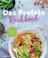 Das Protein-Kochbuch: Gesund, fit und schlank durch pflanzliche Proteine - Die p