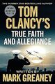 Tom Clancys True Faith and Allegiance (Jack Ryan), Greaney, Mark, Used; Good Boo