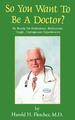 Harold H. Fletcher | So You Want to Be a Doctor? | Taschenbuch | Englisch (2006)