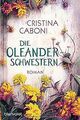 Die Oleanderschwestern: Roman von Caboni, Cristina | Buch | Zustand gut