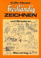 Freihändig zeichnen und skizzieren - Karl Christian Heuser - Bauverlag