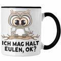 Trendation - Eulen Fans Tasse Geschenk Eulenliebhaber Geschenkidee Ich Mag Halt