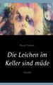 Marcel Thebach | Die Leichen im Keller sind müde | Taschenbuch | Deutsch (2020)