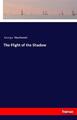 The Flight of the Shadow George Macdonald Taschenbuch Paperback 232 S. Englisch