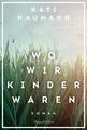 Kati Naumann / Wo wir Kinder waren9783365001127