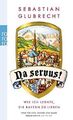 Na servus! : wie ich lernte, die Bayern zu lieben. Sebastian Glubrecht / Rororo 