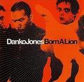 CD DANKO JONES "BORN A LION". Neu und versiegelt
