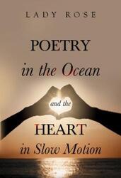Lady Rose Poetry in the Ocean and the Heart in Slow Mo (Taschenbuch) (US IMPORT)
