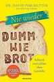 Nie wieder - Dumm wie Brot: Schlank und schlau ohne Getr... | Buch | Zustand gut