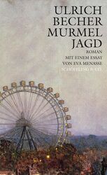 Murmeljagd: Roman. Mit e. Essay von Eva Menasse Ulrich, Becher und Menasse (Essa