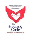 The Healing Code: 6 Minutes to Heal the Source of Your Health, Success or Relati