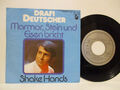 DRAFI DEUTSCHER 7" : Marmor, Stein und Eisen bricht / Shake Hands = 2 Si.-Hits