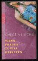 Wenn Frauen zu viel heiraten, Roman von Christine Eichel, Rowohlt TB 2003, gut