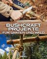 Bushcraft-Projekte für Garten und Wald