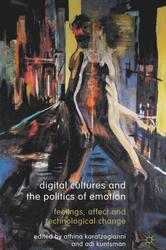 Digital Cultures and the Politics of Emotion Adi Kuntsman (u. a.) Taschenbuch