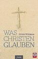 Was Christen glauben von Wilckens, Ulrich | Buch | Zustand sehr gut