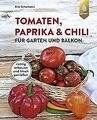 Tomaten, Paprika & Chili für Garten und Balkon: Ric... | Buch | Zustand sehr gut