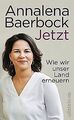 Jetzt: Wie wir unser Land erneuern von Baerbock, An... | Buch | Zustand sehr gut