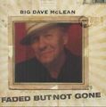 Big Dave McLean - Faded But Not Gone (2014), Neu OVP, CD