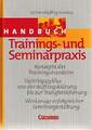 Handbücher Unternehmenspraxis: Handbuch Trainings- und Seminarpraxis: Buch