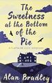 The Sweetness at the Bottom of the Pie: The gripping by Bradley, Alan 0752883216