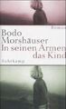 In seinen Armen das Kind [Gebundene Ausgabe]