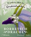 Borretschdrache: Die geheime Welt der Gartendrachen, Serie 1, Heft 1 Bick, Elean