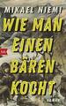 Wie man einen Bären kocht von Mikael Niemi (2020, Gebundene Ausgabe)