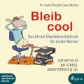 Bleib cool - Das kleine Überlebenshörbuch für starke Nerven Claudia Croos-M ...