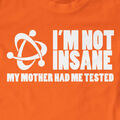 T-Shirt I'm Not Insane My Mother Had Me getestet | Lustig, Gamer, Geschenk, Sheldon...