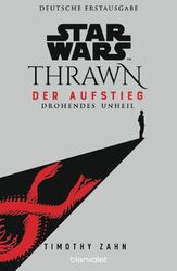 Star Wars(TM) Thrawn - Der Aufstieg - Drohendes Unheil - Timothy Zahn  UNGELESEN