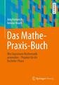 Das Mathe-Praxis-Buch: Wie Ingenieure Mathematik anwenden - Projekte für di ...