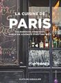 La Cuisine de Paris Kulinarische Streifzüge durch die schönste Stadt der Welt Du