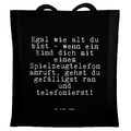 Tragetasche Egal wie alt du... - Geschenk Kind Stoffbeutel Einkaufstasche Spruch