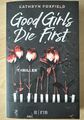 Good Girls Die First von Kathryn Foxfield (2021, Taschenbuch)