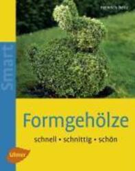 Formgehölze | Schnell - schnittig - schön | Heinrich Beltz | Deutsch | Buch