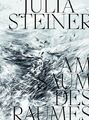 Julia Steiner | Am Saum des Raumes | Svenja Kriebel | Deutsch | Buch | 80 S.