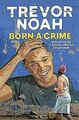 Born A Crime: Stories from a South African Childhoo... | Buch | Zustand sehr gut