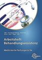 Arbeitsheft Behandlungsassistenz: Medizinische Fa... | Buch | Zustand akzeptabel